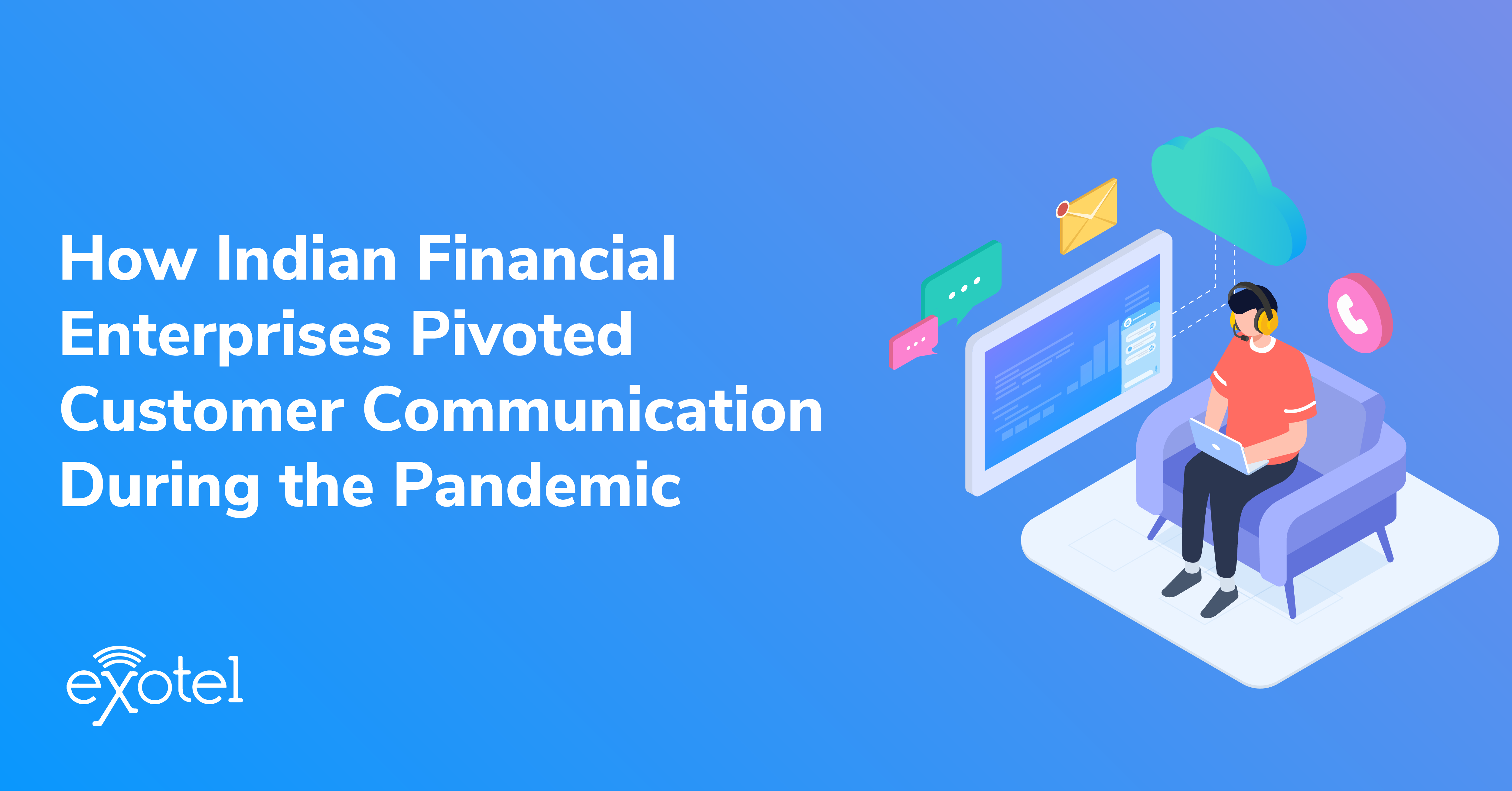 Take a look at how BFSI businesses pivoted their customer communication strategies when the pandemic hit.