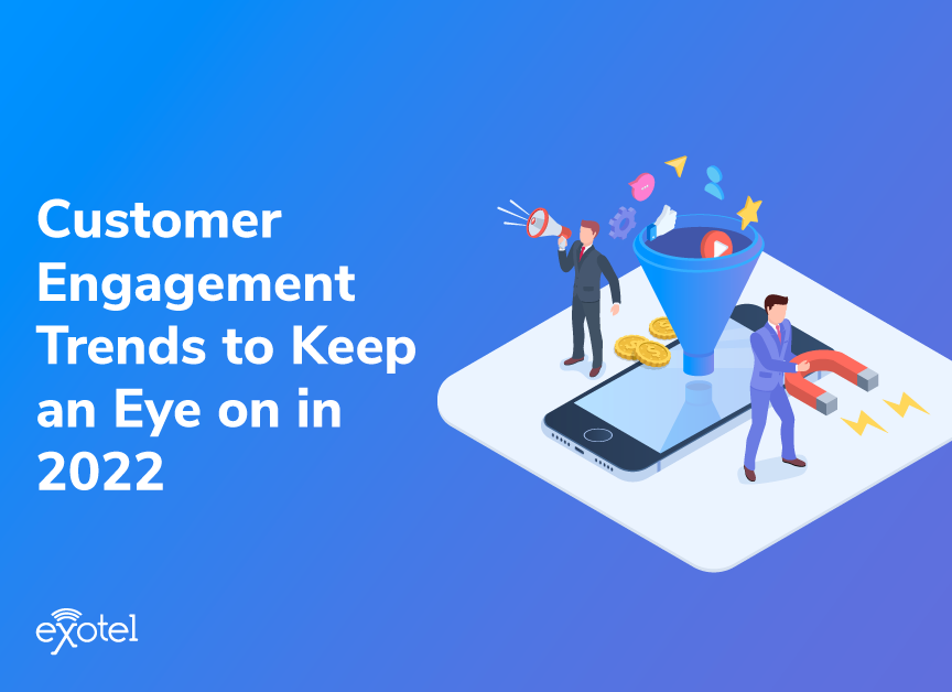 Customer Engagement Trends to look out for in 2022