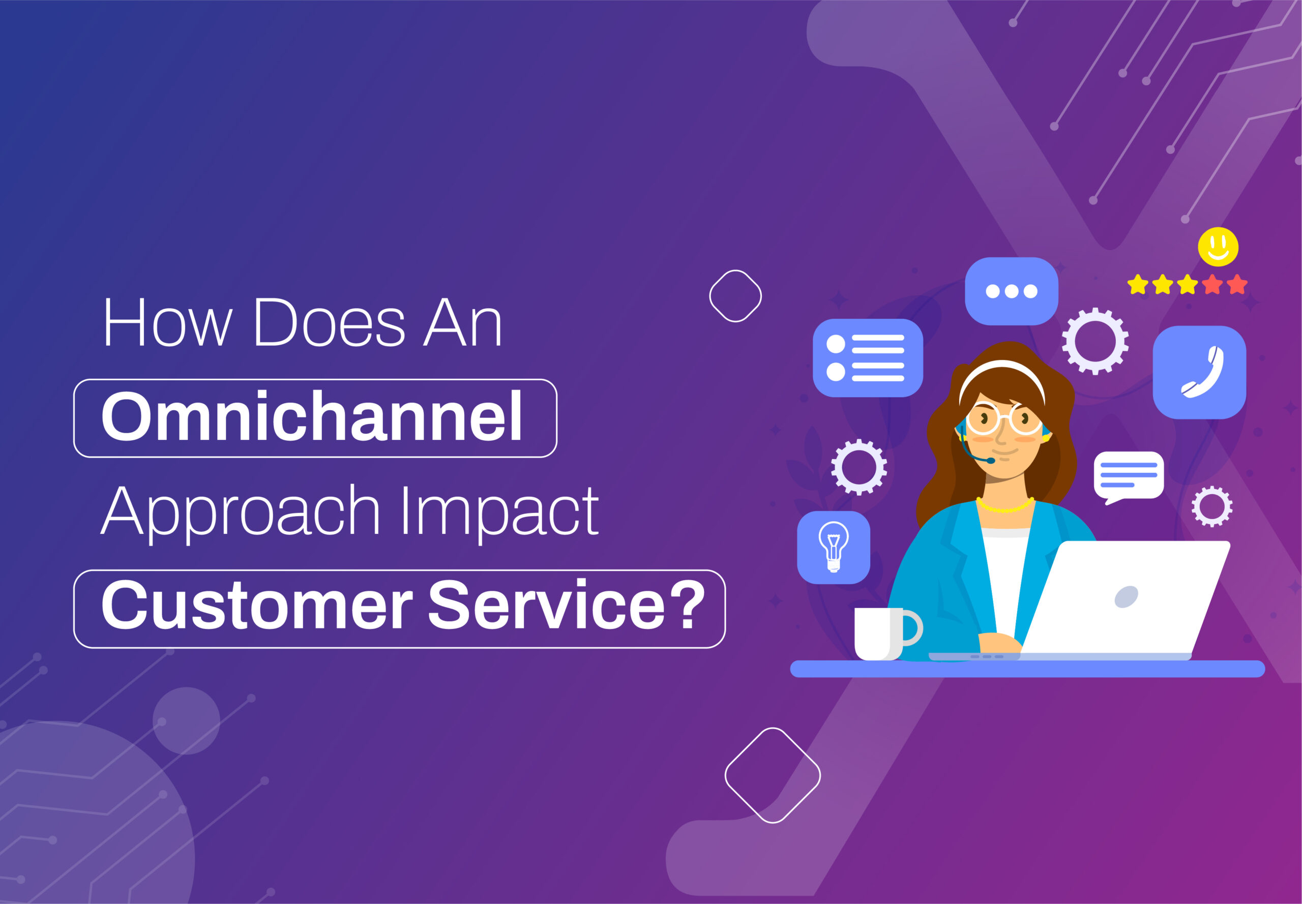 How Does An Omnichannel Approach Impact Customer Service?